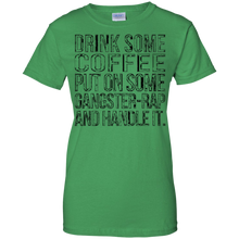 Drink-some-Coffee-Put-on-Some-Gangster-Rap-Handle-It-T-Shirt