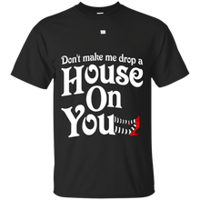 Don't-make-me-drop-a-house-on-you