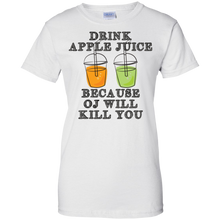 Drink-Apple-Juice-Because-OJ-Will-Kill-You-Funny-OJ-Shirt