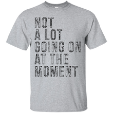 Funny-T-shirt---Not-A-Lot-Going-On-At-The-Moment