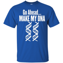 Go-Ahead-Make-My-DNA--MOLECULAR-BIOLOGY-T-Shirt