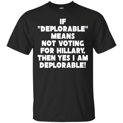 Deplorable-Means-Not-Voting-For-Hillary-Funny-Trump-T-Shirt