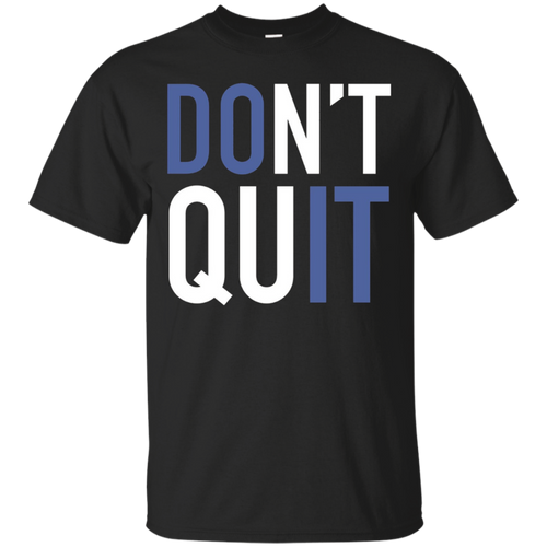 Don't-Quit---Inspiration-Motivational---T-Shirt