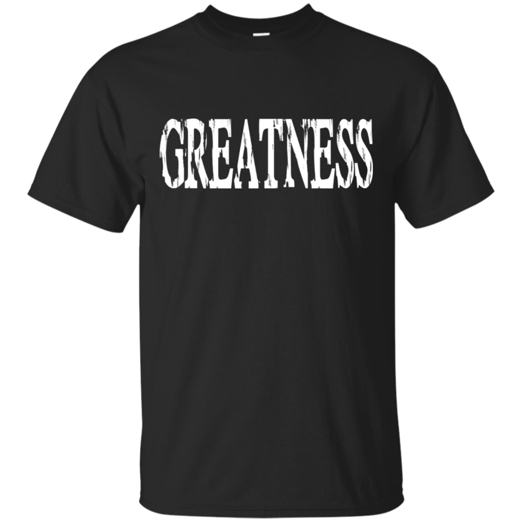 Greatness-T-Shirt-Motivation-AchievementBuy-Greatness-T-Shirt