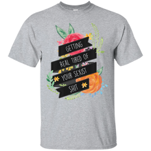 Getting-Real-Tired-of-Your-Sexist-Shit---Feminist-T-Shirt