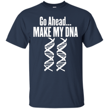 Go-Ahead-Make-My-DNA--MOLECULAR-BIOLOGY-T-Shirt