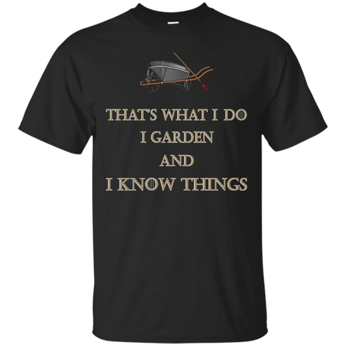 Funny-Gardening--I-Garden-and-I-Know-Things-T-Shirt