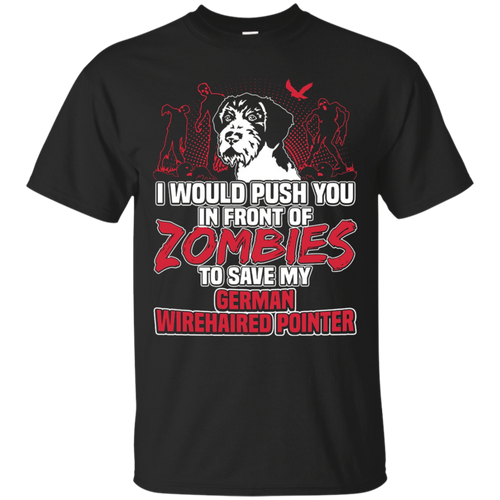 German-Wirehaired-Pointer-T-shirt--I-would-push-you-in-fron