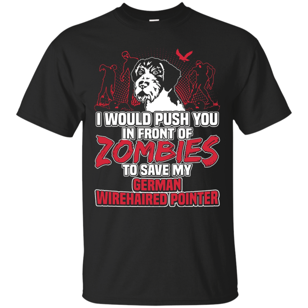 German-Wirehaired-Pointer-T-shirt--I-would-push-you-in-fron