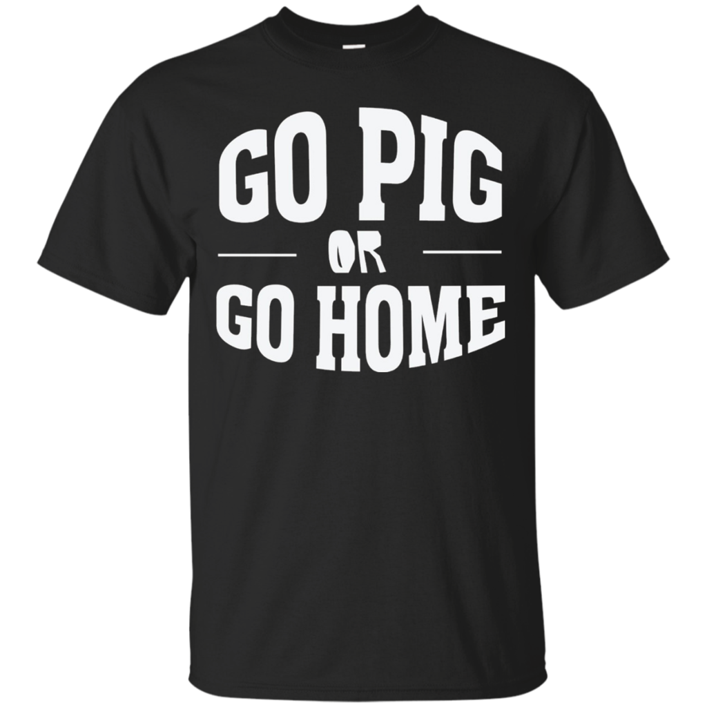 Go-Pig-or-Go-Home---Funny-Humor-T-Shirt