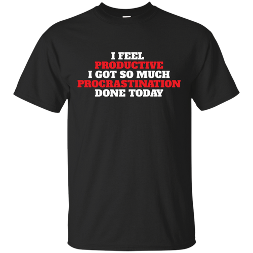 Funny-T-Shirt-I-feel-Productive-Got-Procrastination-Done