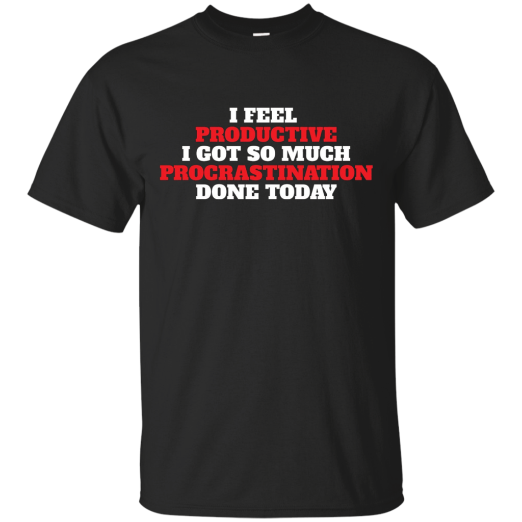 Funny-T-Shirt-I-feel-Productive-Got-Procrastination-Done