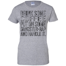 Drink-some-Coffee-Put-on-Some-Gangster-Rap-Handle-It-T-Shirt