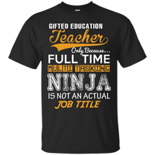 Gifted-Education-Teacher---Ninja-Job-Title---Funny-Tee-T-Shi
