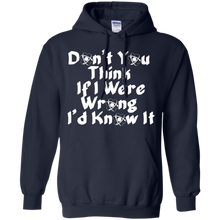 Don'T-You-Think-If-I-Were-Wrong-I'd-Know-it-Humor-T-Shirt