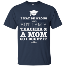 I-Am-A-Teacher-And-A-Mom-T-Shirt